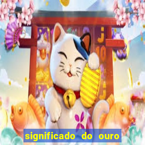 significado do ouro no mundo espiritual